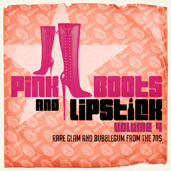 Various Artists - Pink Boots & Lipstick 4 (Rare Glam and Bugglebum from the 70s)