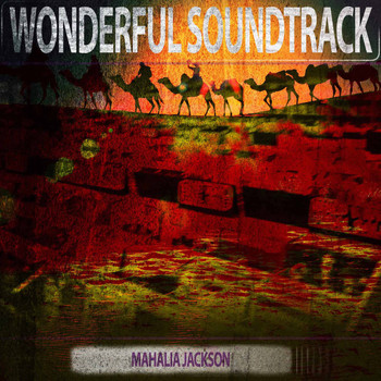 Mahalia Jackson - Wonderful Soundtrack