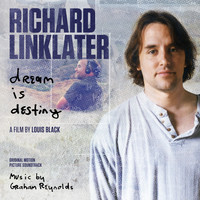 Graham Reynolds - Richard Linklater: Dream Is Destiny (Original Motion Picture Soundtrack)