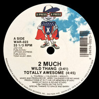 2 Much - Wild Thang / Totally Awesome