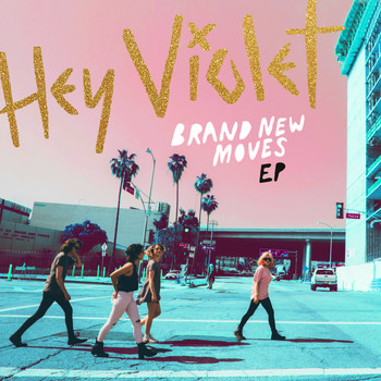 Hey Violet - Brand New Moves (EP [Explicit])