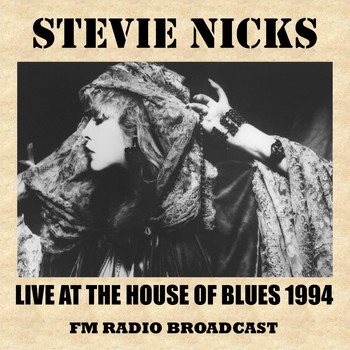 Stevie Nicks - Live at the House of Blues 1994 (FMRadio Broadcast)