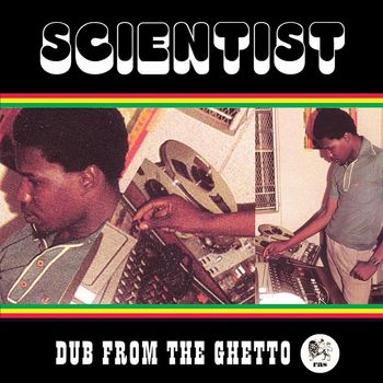 Scientist - Dub from the Ghetto