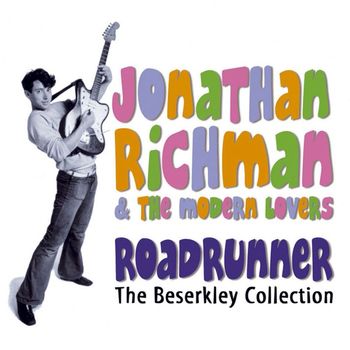 Jonathan Richman & The Modern Lovers - Roadrunner: The Beserkley Collection