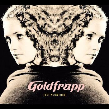 Goldfrapp - Felt Mountain (Explicit)