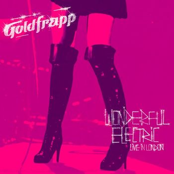 Goldfrapp - Wonderful Electric (Live in London)