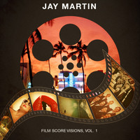 Jay Martin - Film Score Visions, Vol. 1