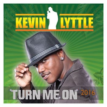 Kevin Lyttle - Turn Me On 2016