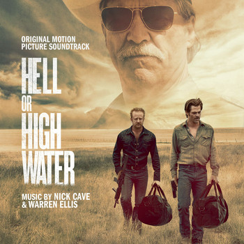 Nick Cave & Warren Ellis - Hell or High Water (Original Motion Picture Soundtrack)
