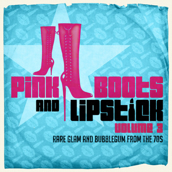 Various Artists - Pink Boots & Lipstick 3 (Rare Glam & Bubblegum from the 70s)