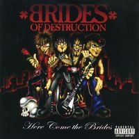 Brides Of Destruction - Here Come the Brides (Explicit)