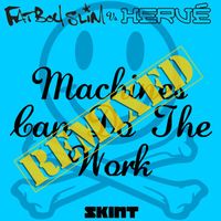 Fatboy Slim & Hervé - Machines Can Do the Work (Remixes;Fatboy Slim vs. Hervé)