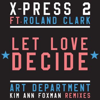 X-Press 2 - Let Love Decide (feat. Roland Clark)