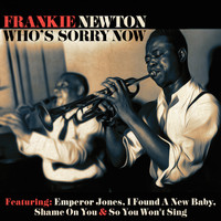 Frankie Newton - Who's Sorry Now