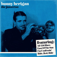 Bunny Berigan - The Jazzeroo