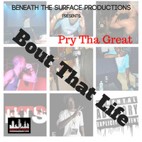 Pry Tha Great - Bout That Life - Single (Explicit)