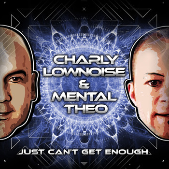 Charly Lownoise and Mental Theo - Just Can't Get Enough