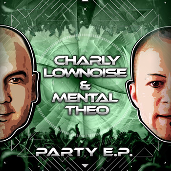 Charly Lownoise & Mental Theo - Party E.P.