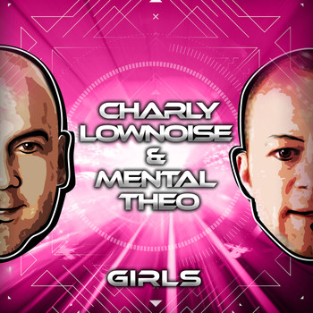 Charly Lownoise & Mental Theo - Girls