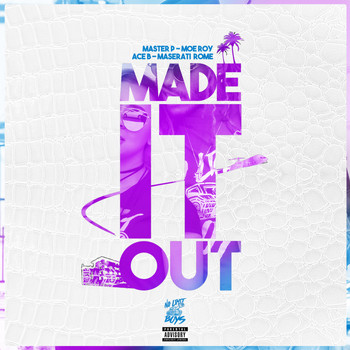 Master P - Made It Out (feat. Moe Roy, Ace B & Maserati Rome) - Single (Explicit)