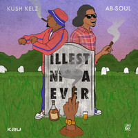 Kush Kelz - Illest Nigga Ever (feat. Ab-Soul) - Single (Explicit)