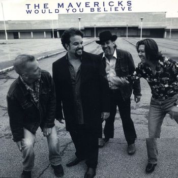 The Mavericks - Would You Believe