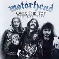 Motörhead - Over the Top: The Rarities