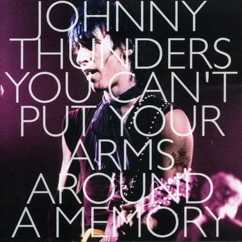 Johnny Thunders - You Can't Put Your Arms Around a Memory (Explicit)