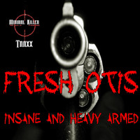 Fresh Otis - Insane & Heavy Armed