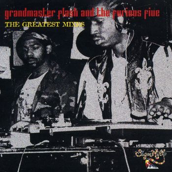 Grandmaster Flash & The Furious Five - The Greatest Mixes