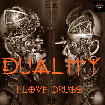 Duality - I Love Drugs
