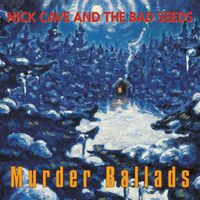 Nick Cave & The Bad Seeds - Murder Ballads (2011 Remastered Version [Explicit])