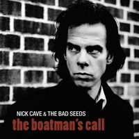 Nick Cave & The Bad Seeds - The Boatman's Call (2011 Remastered Version [Explicit])