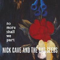 Nick Cave & The Bad Seeds - No More Shall We Part (2011 Remastered Version [Explicit])
