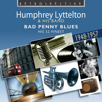 Humphrey Lyttelton - Humphrey Lyttelton: Bad Penny Blues