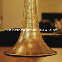 Bix Beiderbecke - In a Mist