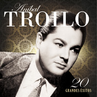 ANIBAL TROILO - 20 Grandes Exitos
