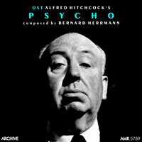 Bernard Herrmann - Alfred Hitchcock's "Psycho" (Original Motion Picture Soundtrack)