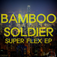 Bamboo Soldier - Super Flex EP