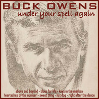 Buck Owens - Under Your Spell Again