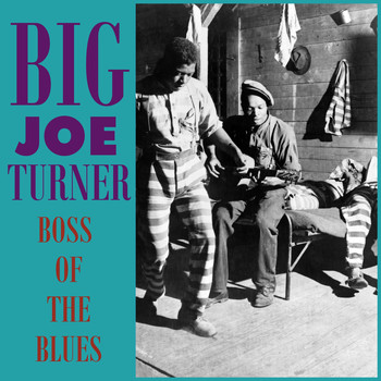 Big Joe Turner - Boss of the Blues