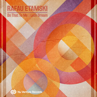 Rafau Etamski - Do That To Me / Lush Dream
