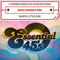Doug Van Beck Trio - A Workin' Man's Day Is Never Done / Surfin' Little Girl (Digital 45)