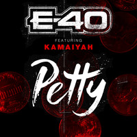 E-40 feat. Kamaiyah - Petty