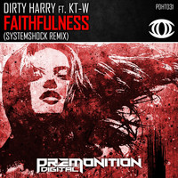 Dirty Harry feat. KT-W - Faithfulness (SystemShock Remix)