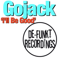 GOJACK - I'll Be Good
