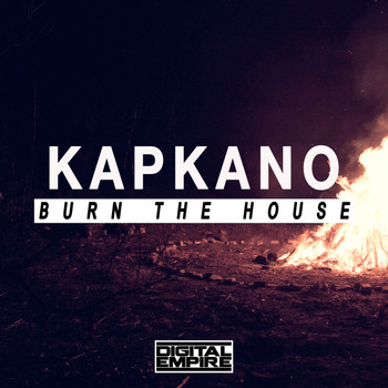 Kapkano - Burn The House