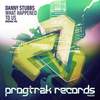 Danny Stubbs - What Happened To Us