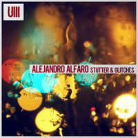 Alejandro Alfaro - Stutter & Glitches