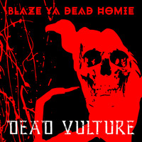 Blaze Ya Dead Homie - Dead Vulture